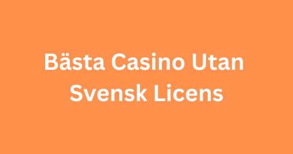 Det bÃĪsta med casino utan svensk licens Det bÃĪsta med casino utan svensk licens